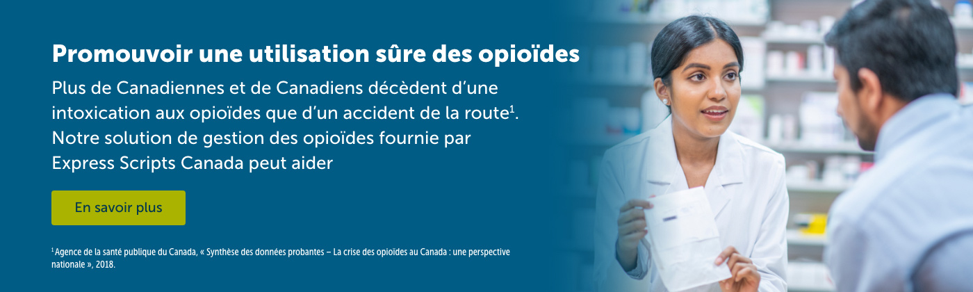 Promouvoir une utilisation sûre des opioïdes - Plus de Canadienees et de Canadiens décèdent d'une intoxication aux opioïdes que d'une accident de la route. Notre solution de gestion des opioïdes fournie par Express Scripts Canada peut aider.