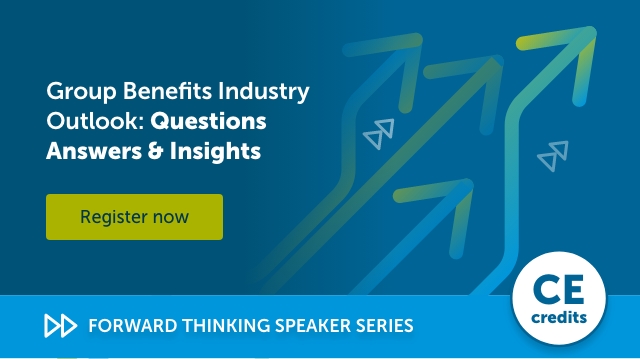 Group Benefits Industry Outlook - Questions, Answers & Insights. Register Now. CE Credits. Forward thinking speaker series